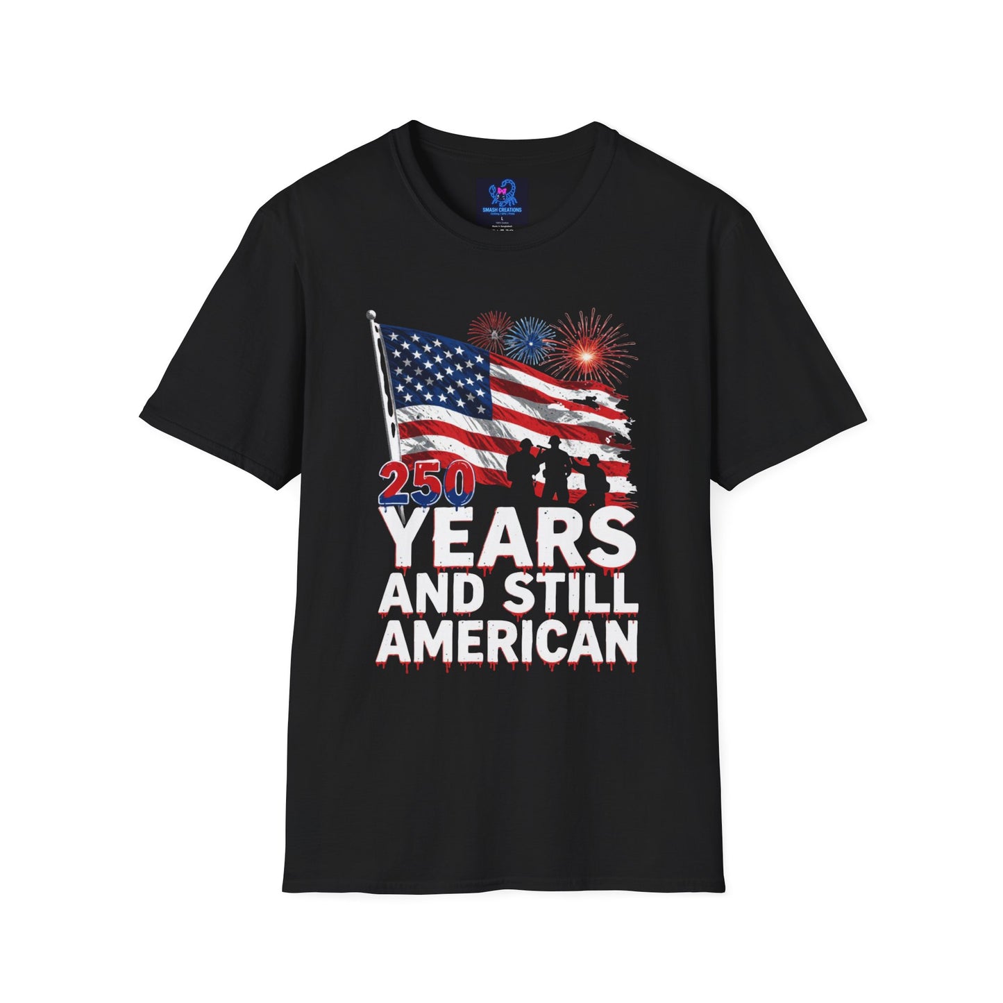 250 Years and Still American T-Shirt — Patriotic Flag Fireworks Tee